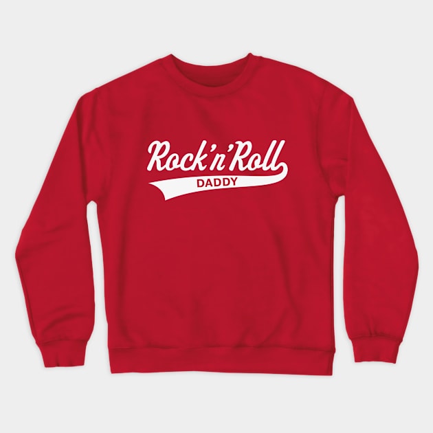 Rock 'n' Roll Daddy (Dad / Father's Day / White) Crewneck Sweatshirt by MrFaulbaum